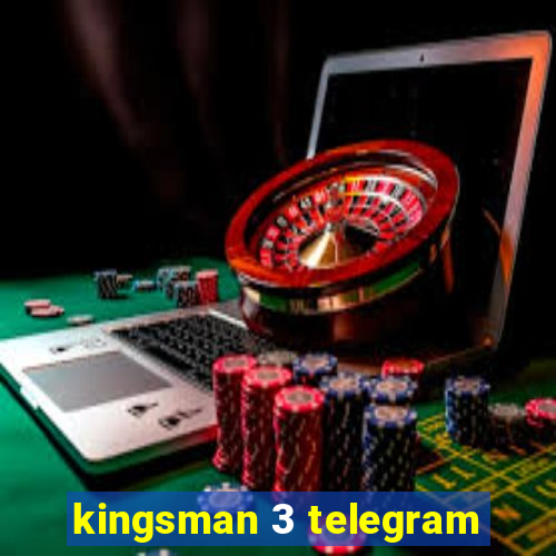 kingsman 3 telegram